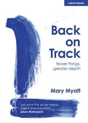 Cover for Mary Myatt · Back on Track: Fewer things, greater depth (Paperback Book) (2020)