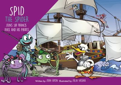 Spid the Spider Joins Sir Francis Duck and his Pirates - Spid the Spider - John Eaton - Kirjat - Spidling Productions Limited - 9781915376183 - maanantai 8. heinäkuuta 2024