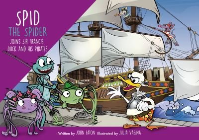 Spid the Spider Joins Sir Francis Duck and his Pirates - Spid the Spider - John Eaton - Bøker - Spidling Productions Limited - 9781915376183 - 8. juli 2024