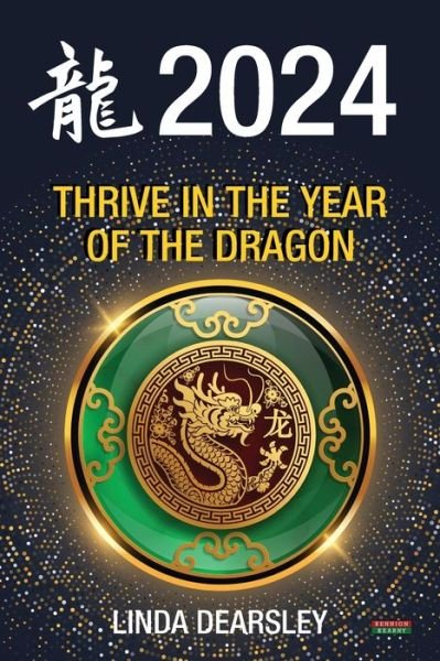 Cover for Linda Dearsley · Thrive in the Year of the Dragon: Chinese Zodiac Horoscope 2024 (Pocketbok) (2023)