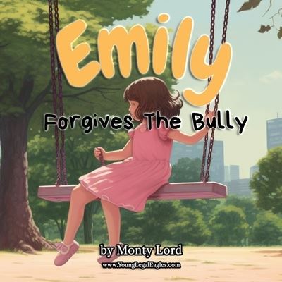 Cover for Monty Lord · Emily Forgives the Bully (Book) (2023)