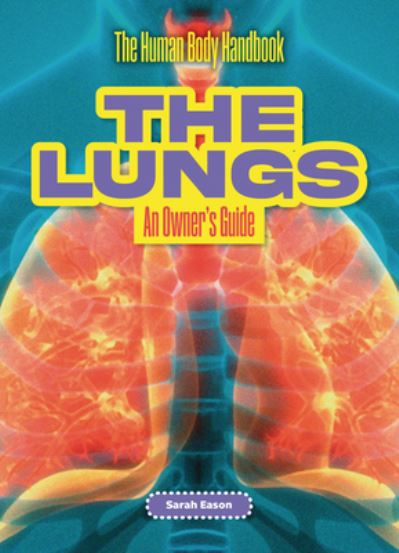 Cover for Sarah Eason · The Lungs: An Owner's Guide - The Human Body Handbook (Paperback Book) (2025)