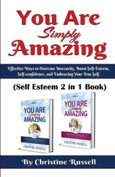 You Are Simply Amazing: Self Esteem 2 In 1 Book - Russell - Books - Christine Russell - 9781919620183 - August 14, 2021