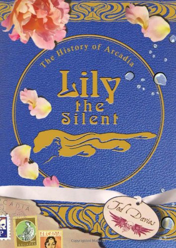 Cover for Todd Davies · Lily the Silent: The History of Arcadia (Paperback Book) (2012)