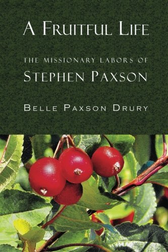 Cover for Belle Paxson Drury · A Fruitful Life: the Missionary Labors of Stephen Paxson (Paperback Book) (2010)