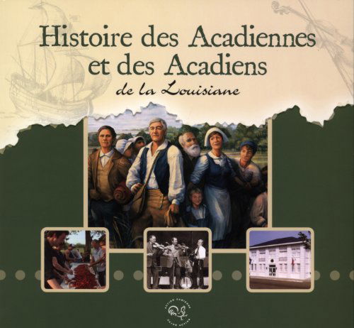 Histoire Des Acadiennes et Acadiens De La Louisiane - Zachary Richard - Libros - Univ of Louisiana at Lafayette - 9781935754183 - 25 de septiembre de 2012