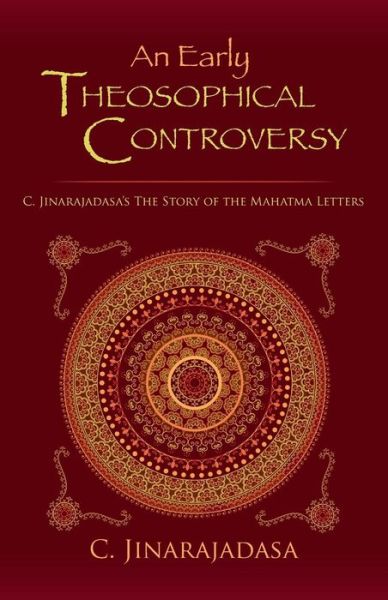 An Early Theosophical Controversy: C. Jinarajadasa's the Story of the Mahatma Letters - C. Jinarajadasa - Bücher - Westphalia Press - 9781935907183 - 10. September 2013