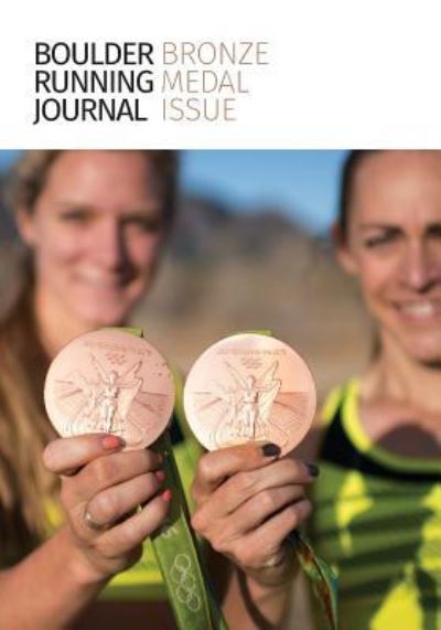 Boulder Running Journal 2016: The Bronze Medal Issue - Todd Straka - Books - Bauu Institute - 9781936955183 - December 1, 2016