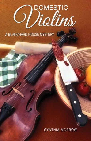 Cover for Cynthia Morrow · Domestic Violins / a Blanchard House Mystery (Paperback Book) (2013)