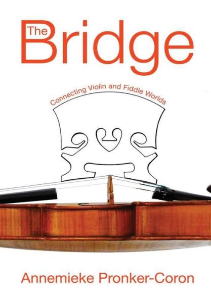 Cover for Annemieke Pronker-Coron · The Bridge Connecting Violin and Fiddle Worlds (Hardcover Book) (2015)