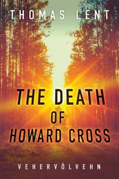 Cover for Thomas Lent · The Death of Howard Cross (Paperback Book) (2016)