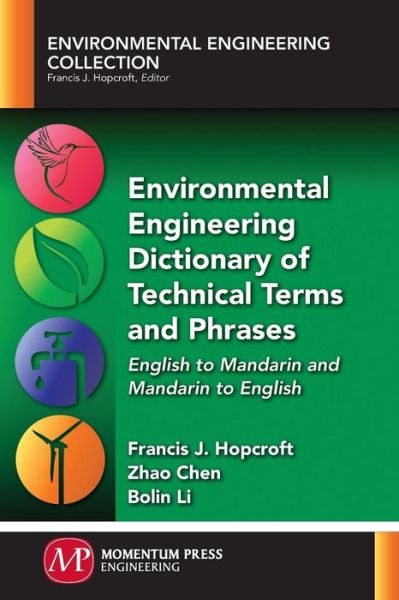 Cover for Francis J. Hopcroft · Environmental Engineering Dictionary of Technical Terms and Phrases: English to Mandarin and Mandarin to English - Environmental Engineering Collection (Paperback Book) (2016)