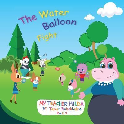 Cover for Tamar Bobokhidze · The Water Balloon Fight - My Teacher Hilda (Paperback Book) (2017)