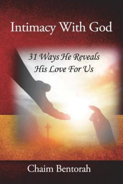 Intimacy With God - Chaim Bentorah - Books - True Potential - 9781948794183 - July 5, 2018