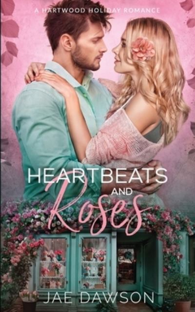 Heartbeats and Roses - Jae Dawson - Książki - MoonTree Books - 9781948947183 - 15 stycznia 2021