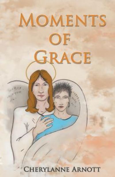 Cover for Cherylanne Arnott · Moments of Grace (Paperback Book) (2018)