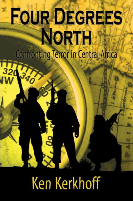 Cover for Ken Kerkhoff · Four Degrees North: Confronting Terror in Central Africa (Paperback Book) (2020)