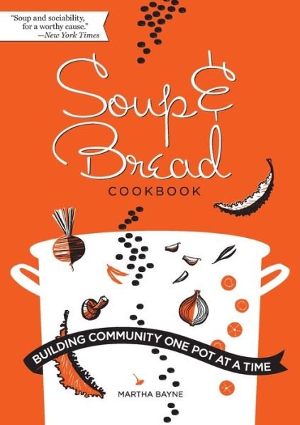 Cover for Bayne · Soup &amp; Bread Cookbook: Building Community One Pot at a Time (Paperback Bog) (2020)