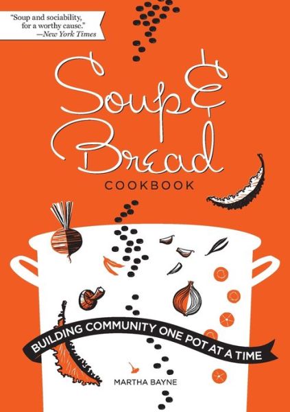 Soup & Bread Cookbook: Building Community One Pot at a Time - Bayne - Książki - Parafine Press - 9781950843183 - 9 czerwca 2020