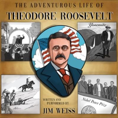 Cover for Jim Weiss · The Adventurous Life of Theodore Roosevelt (CD) (2022)
