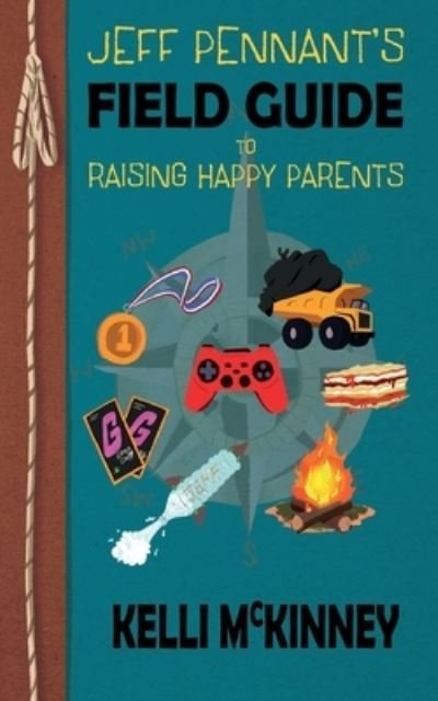 Cover for Kelli McKinney · Jeff Pennant's Field Guide to Raising Happy Parents (Bok) (2022)