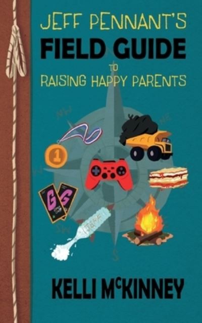 Cover for Kelli McKinney · Jeff Pennant's Field Guide to Raising Happy Parents (Book) (2022)