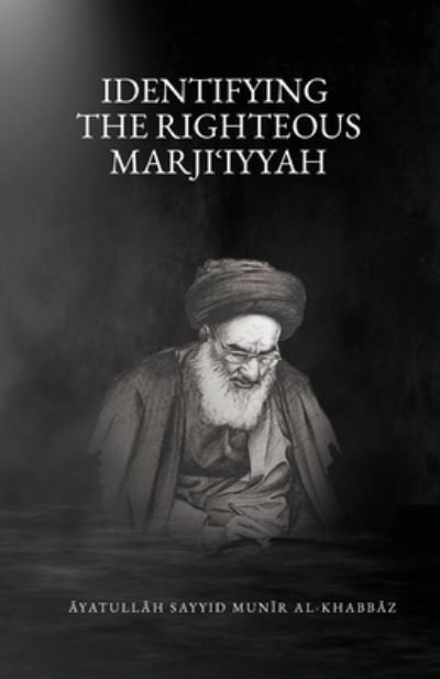 Cover for Munir Al-Khabbaz · Identifying the Righteous Marjiiyyah (Paperback Book) (2022)
