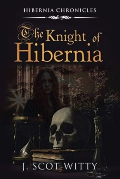 J Scot Witty · The Knight of Hibernia (Taschenbuch) (2021)