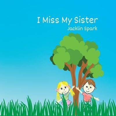 Cover for Jacklin Spark · I Miss My Sister (Buch) (2022)