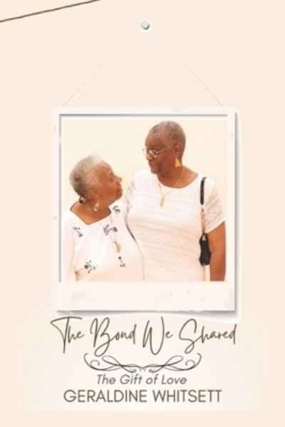 Cover for Geraldine Whitsett · Bond We Shared (Book) (2022)