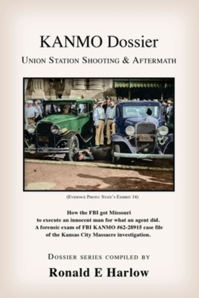 Cover for Ronald E Harlow · KANMO Dossier : Union Station Shooting &amp; Aftermath (Paperback Book) (2023)