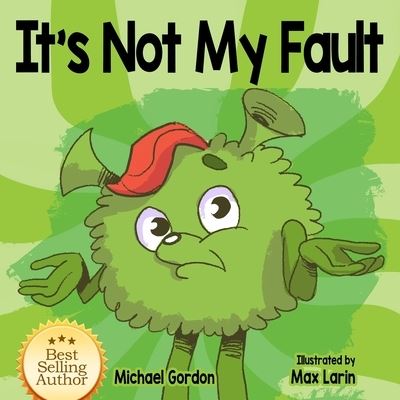 It's Not My Fault - Michael Gordon - Books - Kids Books Press - 9781961069183 - August 12, 2023