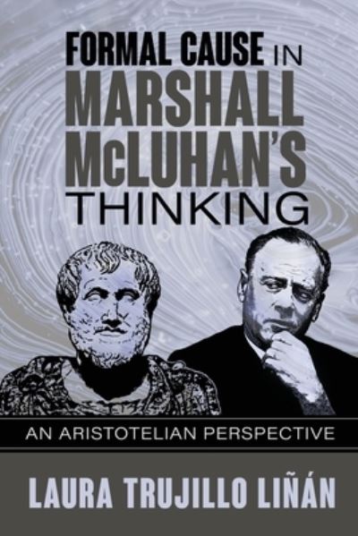 Cover for Laura Trujillo Liñán · Formal Cause in Marshall McLuhans Thinking (Book) (2022)