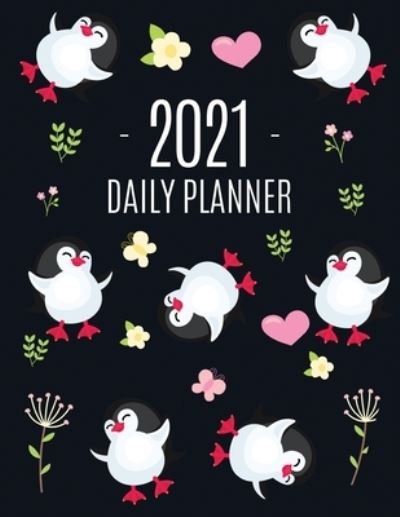 Cover for Feel Good Press · Penguin Daily Planner 2021: Keep Track of All Your Weekly Appointments! Cute Large Black Year Agenda Calendar with Monthly Spread Views Funny Animal Planner &amp; Monthly Scheduler Arctic Bird South Pole For Goals, School, College, Work, or Office (Pocketbok) (2020)