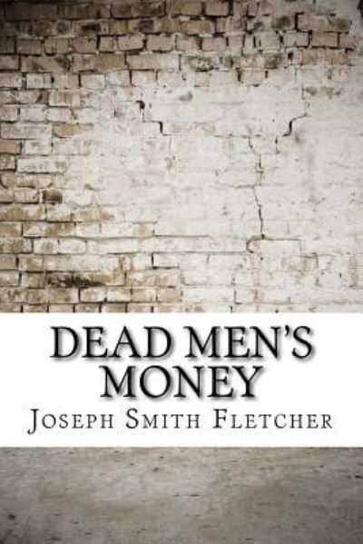 Cover for J S Fletcher · Dead Men's Money (Paperback Book) (2017)