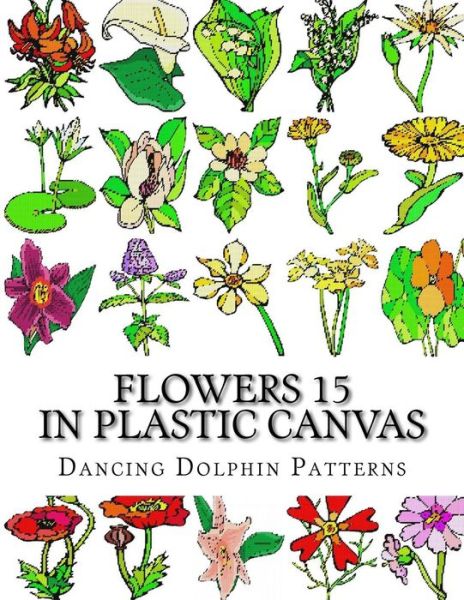 Cover for Dancing Dolphin Patterns · Flowers 15 (Pocketbok) (2017)