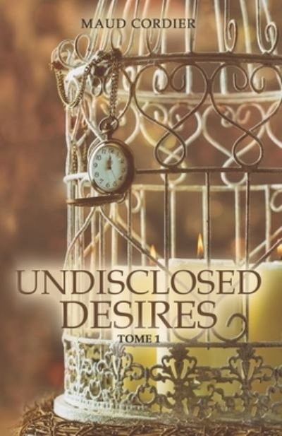 Cover for Maud Cordier · Undisclosed desires: Tome 1 - Undisclosed Desires (Paperback Book) (2017)