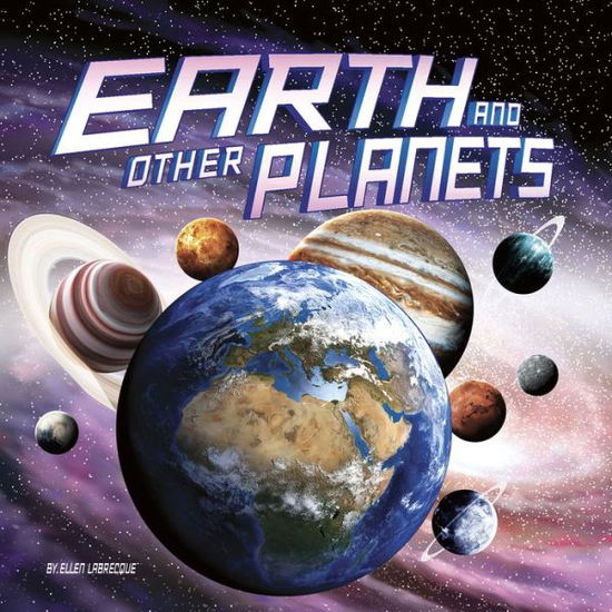 Cover for Ellen Labrecque · Earth and Other Planets (Book) (2019)