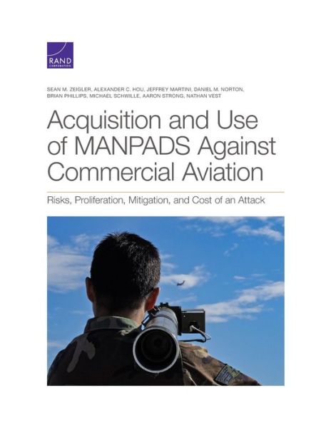 Cover for Sean M Zeigler · Acquisition and Use of MANPADS Against Commercial Aviation: Risks, Proliferation, Mitigation, and Cost of an Attack (Paperback Book) (2020)