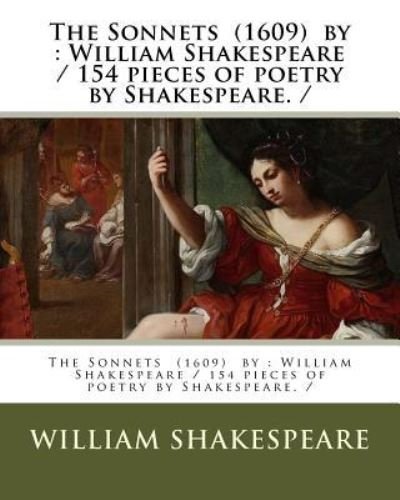 The Sonnets (1609) by - William Shakespeare - Bøker - Createspace Independent Publishing Platf - 9781977587183 - 24. september 2017