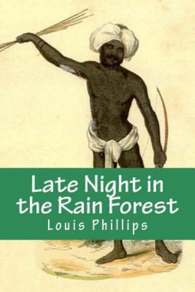 Cover for Louis Phillips · Late Night in the Rain Forest (Paperback Bog) (2017)