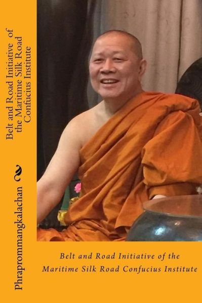 Cover for Phraprommangkalach Phraprommangkalachan · Belt and Road Initiative of the Maritime Silk Road Confucius Institute (Paperback Bog) (2017)