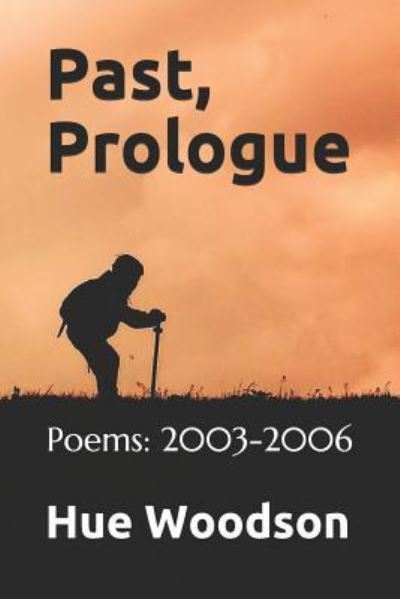 Past, Prologue - Hue Woodson - Books - Independently Published - 9781981041183 - November 19, 2018