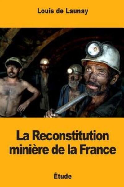 Cover for Louis De Launay · La Reconstitution miniere de la France (Pocketbok) (2018)