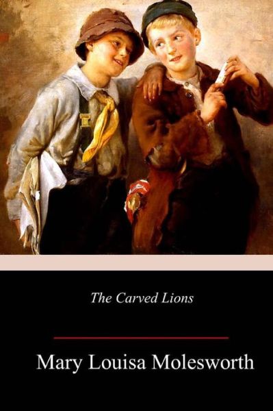 Cover for Mary Louisa Molesworth · The Carved Lions (Pocketbok) (2018)