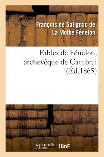 Cover for La Mothe Fenelon-f · Fables De Fenelon, Archeveque De Cambrai (Paperback Book) (2013)