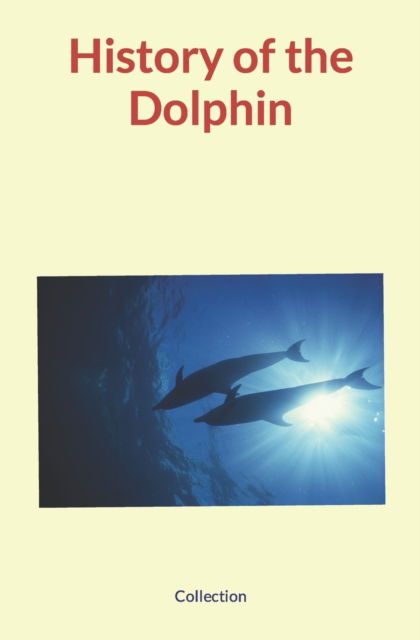 Cover for Nature and Human Studies · History of the Dolphin (Paperback Book) (2022)