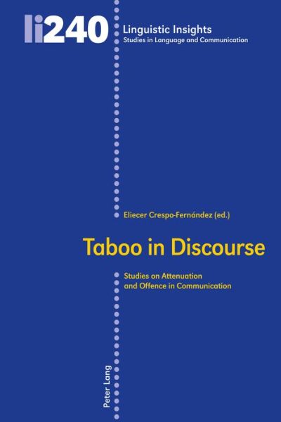 Cover for Eliecer Crespo-Fernandez · Taboo in Discourse: Studies on Attenuation and Offence in Communication - Linguistic Insights (Hardcover Book) [New edition] (2018)