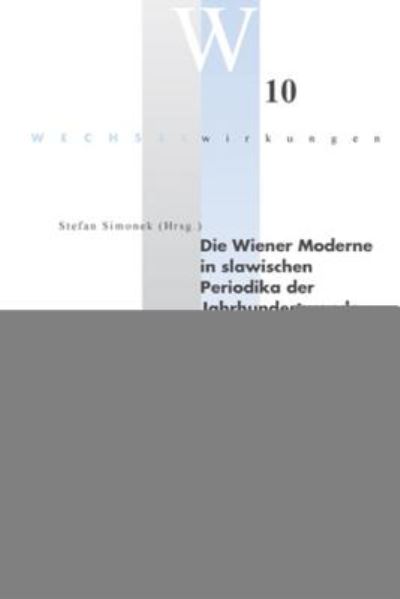 Cover for Die Wiener Moderne in Slawischen Periodika Der Jahrhundertwende - Wechselwirkungen (Paperback Book) (2006)