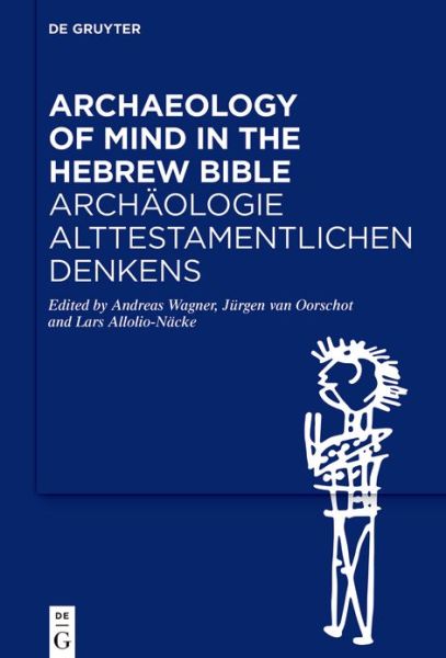 Cover for Andreas Wagner · Archaeology of Mind in the Hebrew Bible / Archäologie Alttestamentlichen Denkens (Book) (2023)